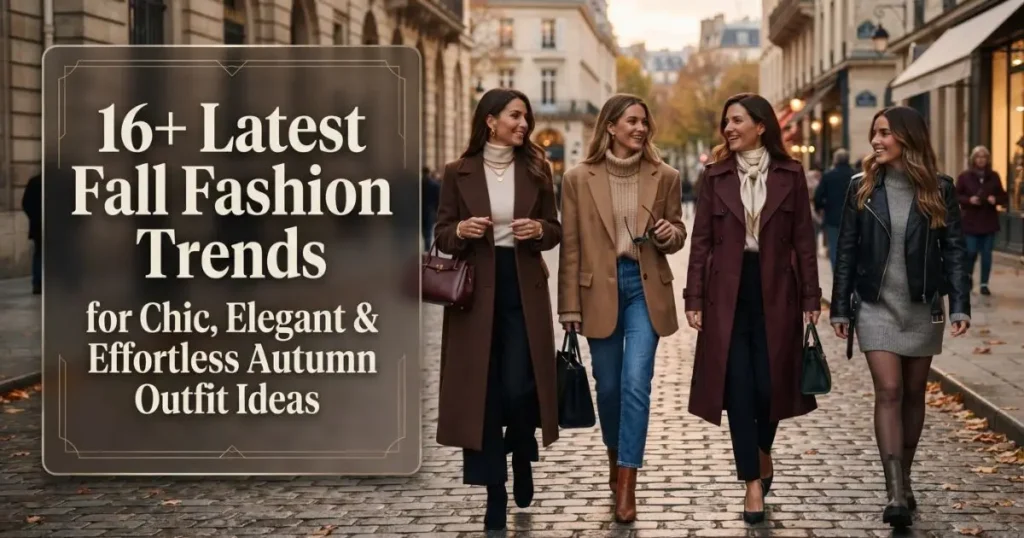 Latest fall fashion trends for chic and effortless autumn outfits.